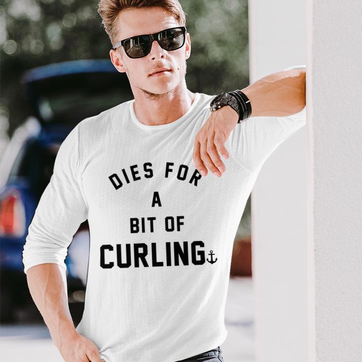 Dies For A Bit Of Curling Unisex Long Sleeve Gifts for Him