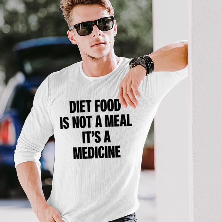 Diet Food Is Not A Meal Its A Medicine Unisex Long Sleeve Gifts for Him