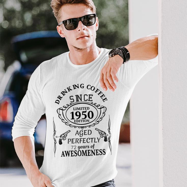 Drinking Coffee Since 1950 Aged Perfectly 72 Years Of Awesomenss Unisex Long Sleeve Gifts for Him