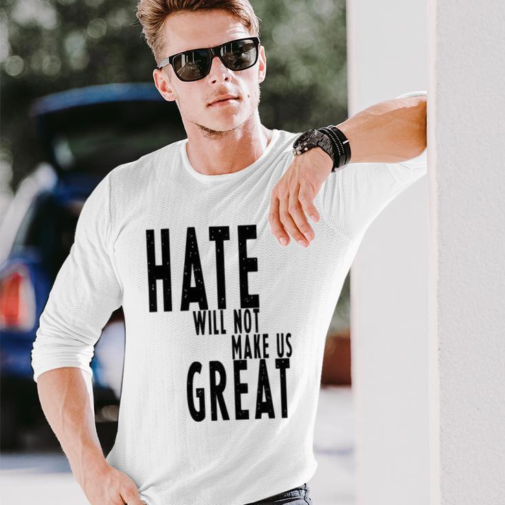 Hate Will Not Make Us Great Resist Anti Donald Trump Unisex Long Sleeve Gifts for Him