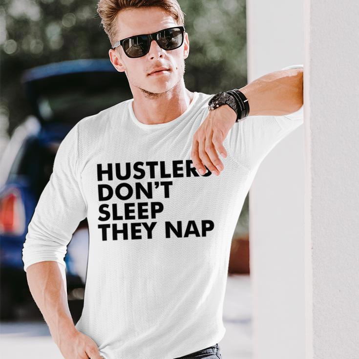 Hustlers Dont Sleep They Nap V2 Unisex Long Sleeve Gifts for Him