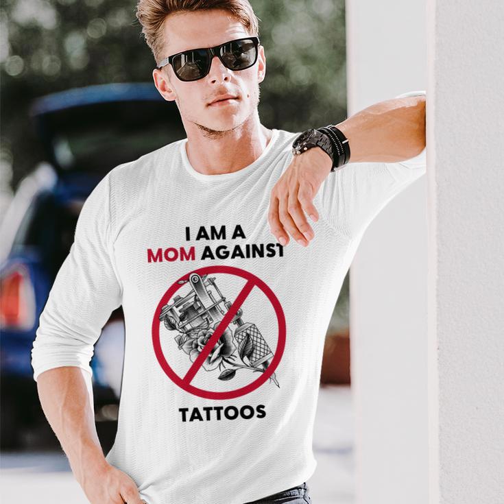 I Am A Mom Against Tattoos Womens Moms Against Tattoo V2 Unisex Long Sleeve Gifts for Him