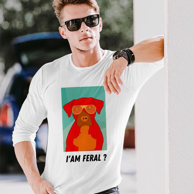 I Am Feral Coll Red Dog Unisex Long Sleeve Gifts for Him