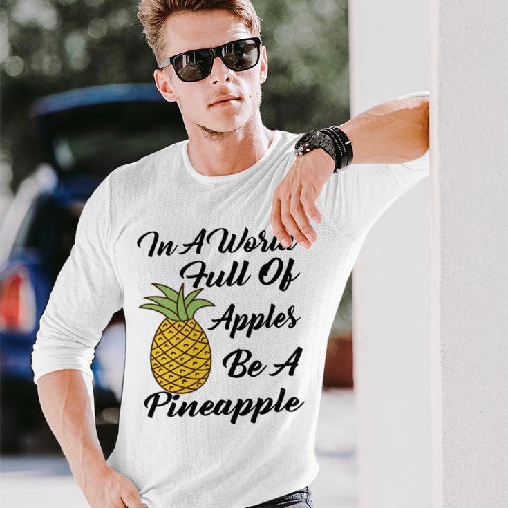 In A World Full Of Apples Be A Pineapple Funny Pineapple Gift Pineapple Lover Unisex Long Sleeve Gifts for Him