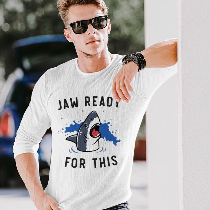 Jaw Ready For This Shark Lovers Long Sleeve T-Shirt T-Shirt Gifts for Him