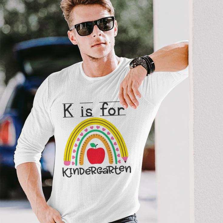 K Is For Kindergarten Teacher Student Ready For Kindergarten Long Sleeve T-Shirt T-Shirt Gifts for Him