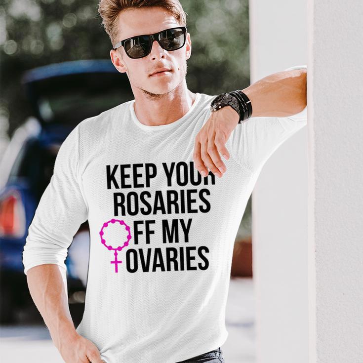 Keep Your Rosaries Off My Ovaries My Uterus My Choice Unisex Long Sleeve Gifts for Him