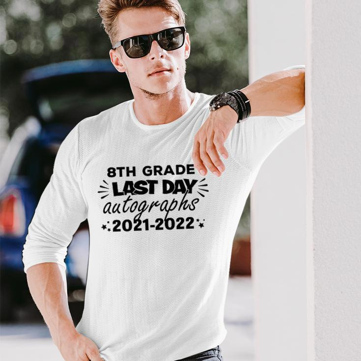 Last Day Autographs For 8Th Grade And Teachers 2022 Education Long Sleeve T-Shirt T-Shirt Gifts for Him