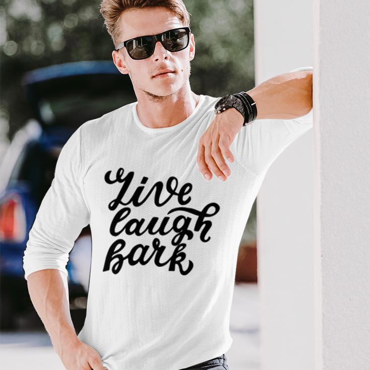 Live Laugh Bark 7 Trending Shirt Unisex Long Sleeve Gifts for Him