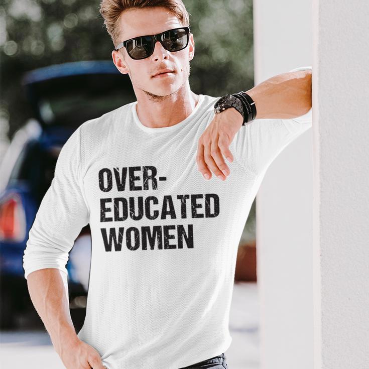 Over Educated Women V2 Unisex Long Sleeve Gifts for Him