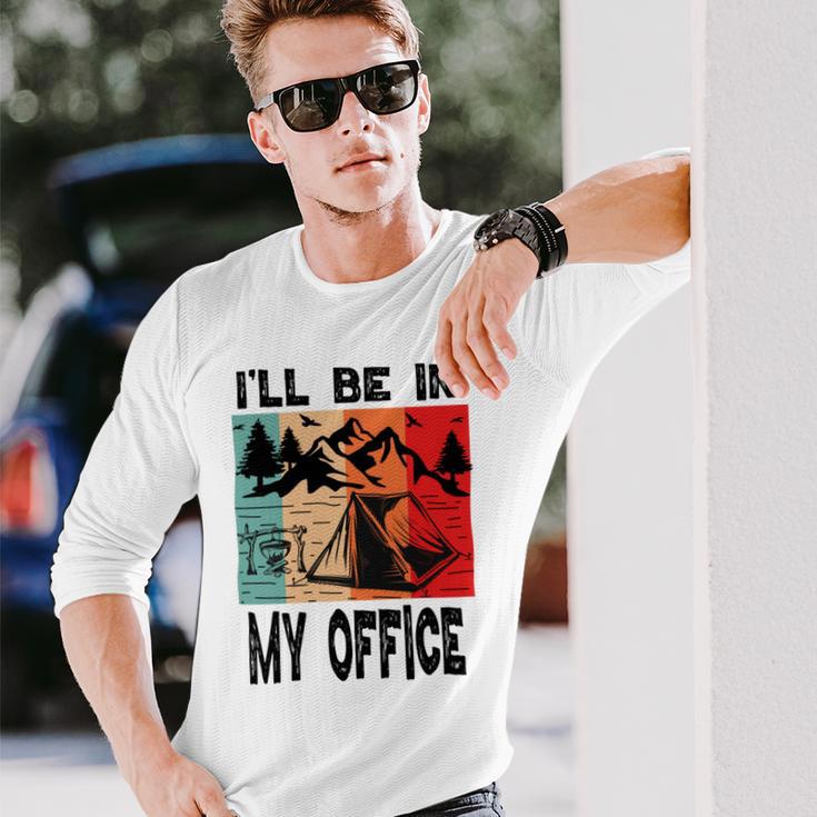 Premium Ill Be In My Office - Camping Unisex Long Sleeve Gifts for Him