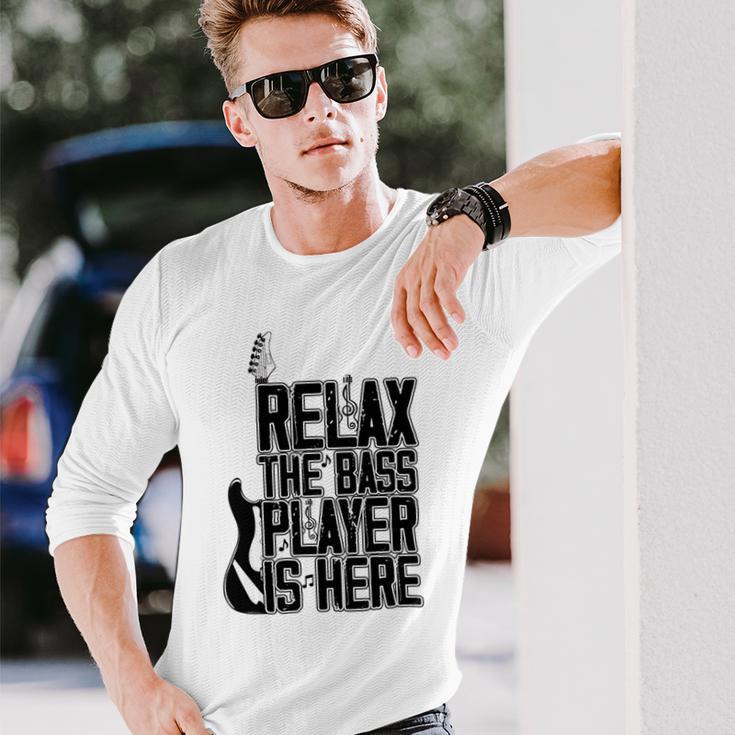 Relax The Bass Player Is Here Bass Player Funny Gift Bass Guitar Unisex Long Sleeve Gifts for Him