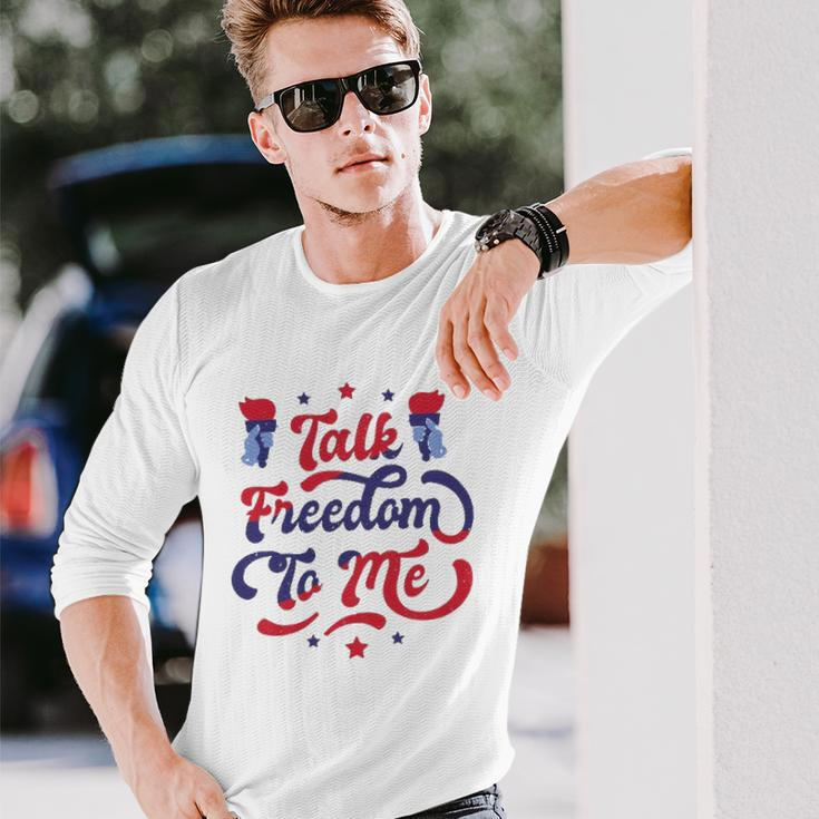 Talk Freedom To Me 4Th Of July Long Sleeve T-Shirt T-Shirt Gifts for Him