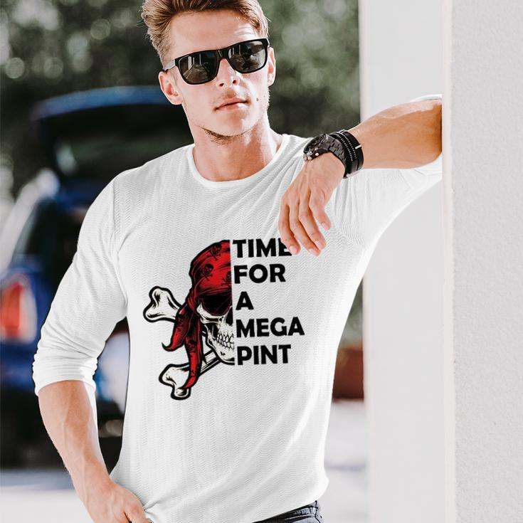 Time For A Mega Pint Sarcastic Saying Long Sleeve T-Shirt T-Shirt Gifts for Him