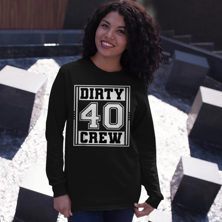 40Th Birthday Party Squad Dirty 40 Crew Birthday Matching Long Sleeve T-Shirt Gifts for Her