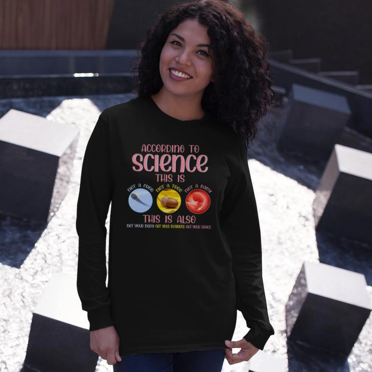 According To Science This Is Pro Choice Reproductive Rights Long Sleeve T-Shirt T-Shirt Gifts for Her