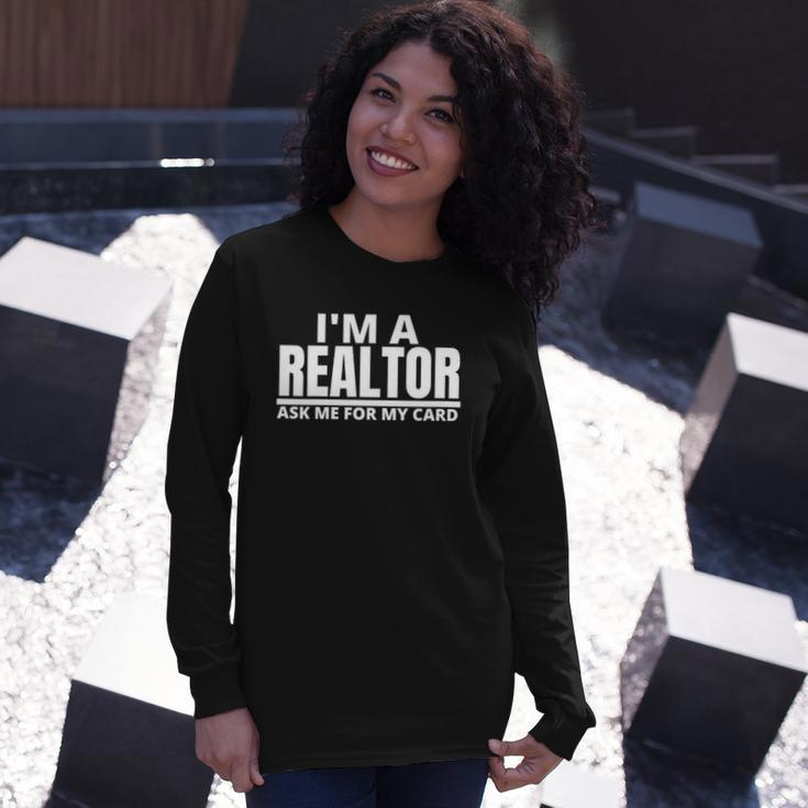 Ask Me For My Card I Am A Realtor Real Estate Long Sleeve T-Shirt T-Shirt Gifts for Her