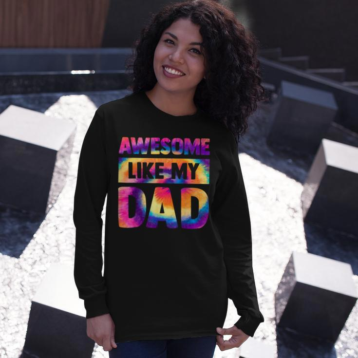 Awesome Like My Dad Matching Fathers Day Tie Dye V2 Long Sleeve T-Shirt T-Shirt Gifts for Her