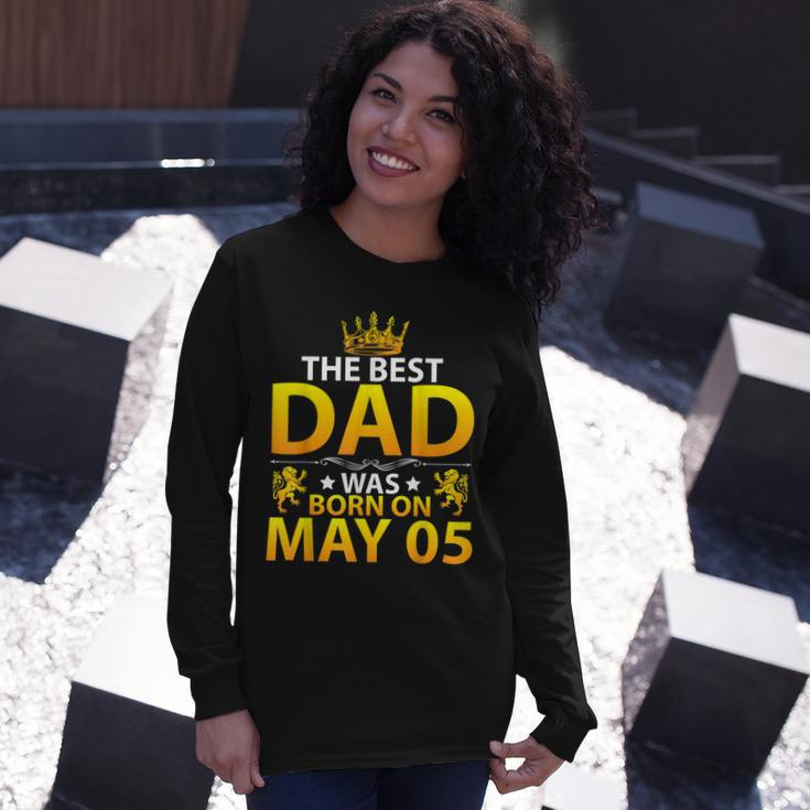 The Best Dad Was Born On May 05 Happy Birthday Father Papa Long Sleeve T-Shirt Gifts for Her