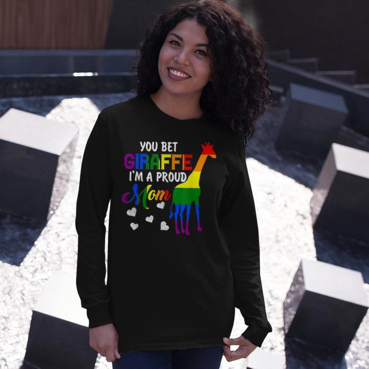You Bet Giraffe Im A Proud Mom Pride Lgbt Happy Long Sleeve T-Shirt Gifts for Her
