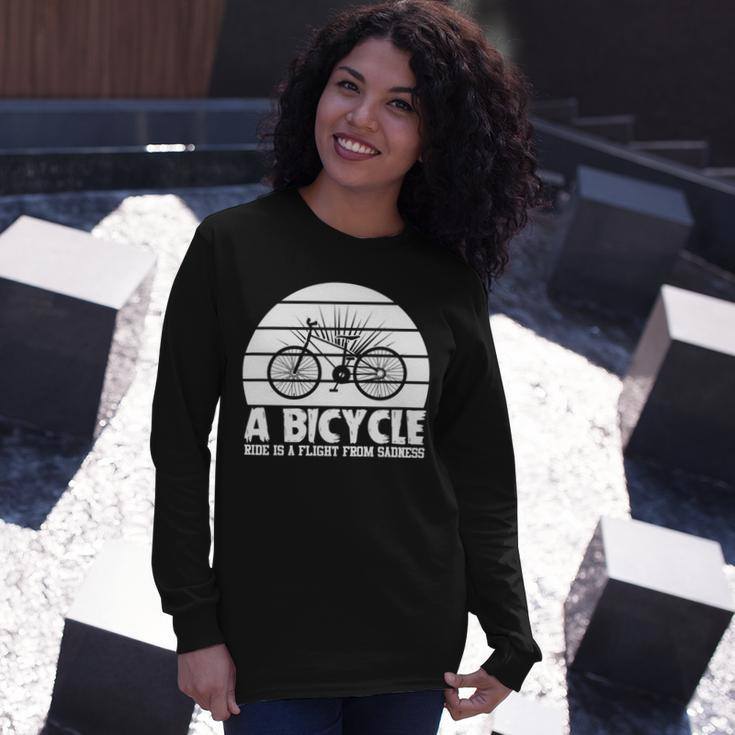 Bicycle I Ride Fun Hobby Race Quote A Bicycle Ride Is A Flight From Sadness Long Sleeve T-Shirt Gifts for Her