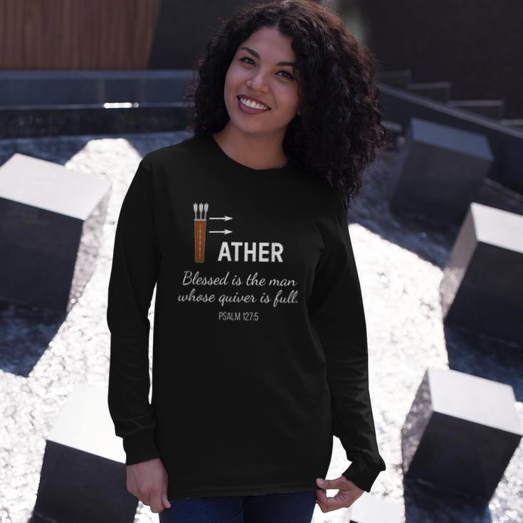 Blessed Man Dad Whose Quiver Is Full Fathers Day Long Sleeve T-Shirt T-Shirt Gifts for Her
