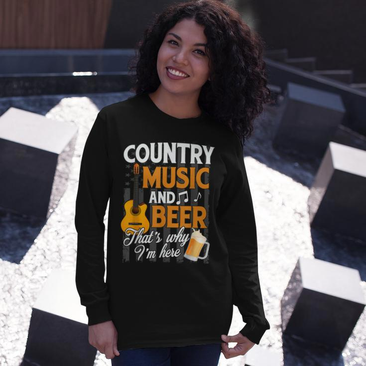 Country Music And Beer Thats Why Im Here Festivals Concert Long Sleeve T-Shirt Gifts for Her