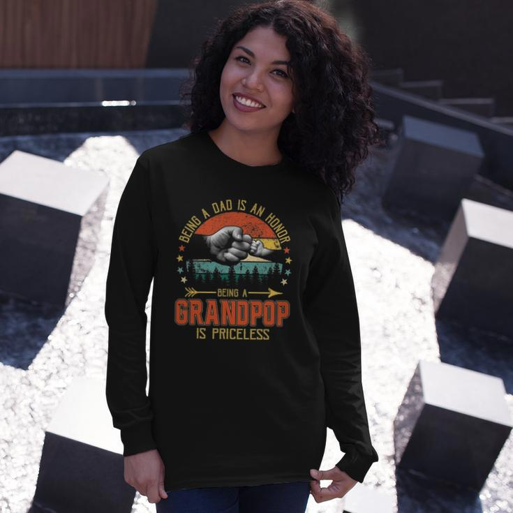 Being A Dad Is An Honor Being A Grandpop Is Priceless Long Sleeve T-Shirt T-Shirt Gifts for Her