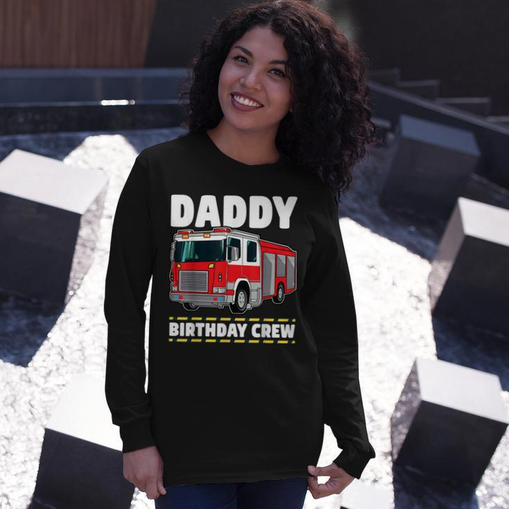 Daddy Birthday Crew Fire Truck Firefighter Dad Papa Long Sleeve T-Shirt Gifts for Her