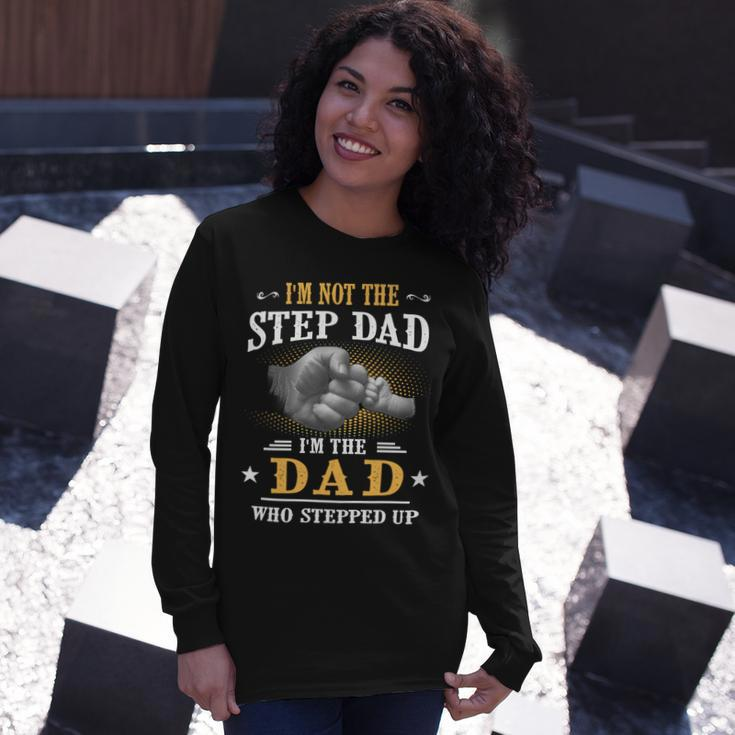 Father Grandpa Im Not The Stepdad Im The Dad Who Stepped Up142 Dad Long Sleeve T-Shirt Gifts for Her