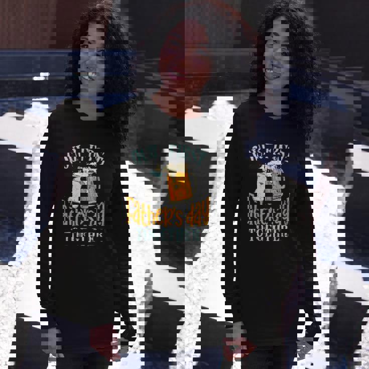 Our First Fathers Day Together Dad And Son Daughter Long Sleeve T-Shirt T-Shirt Gifts for Her