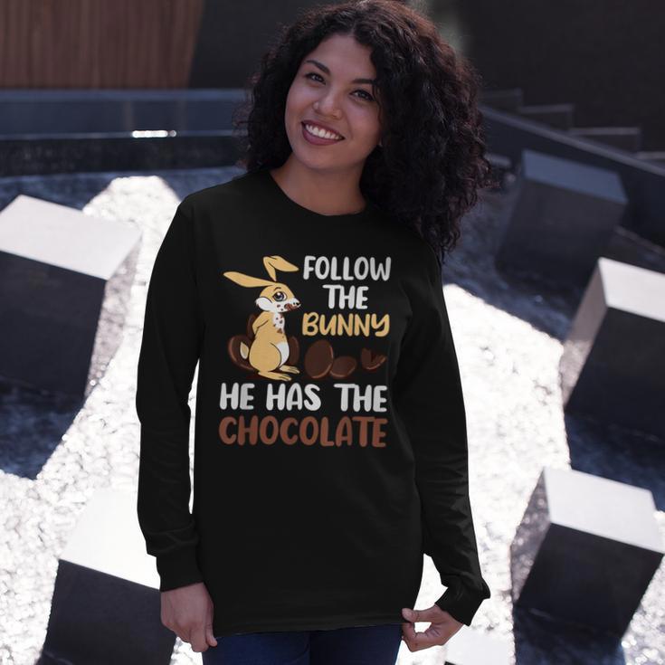 Follow The Bunny He Has Chocolate Unisex Long Sleeve Gifts for Her