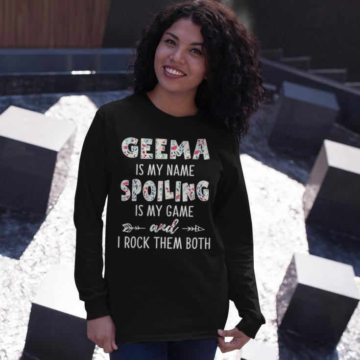Geema Grandma Geema Is My Name Spoiling Is My Game Long Sleeve T-Shirt Gifts for Her