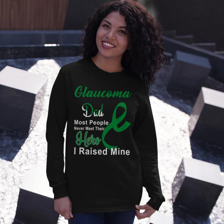 Glaucoma Dad Most People Never Meet Their Hero I Raised Mine Green Ribbon Glaucoma Glaucoma Awareness Unisex Long Sleeve Gifts for Her