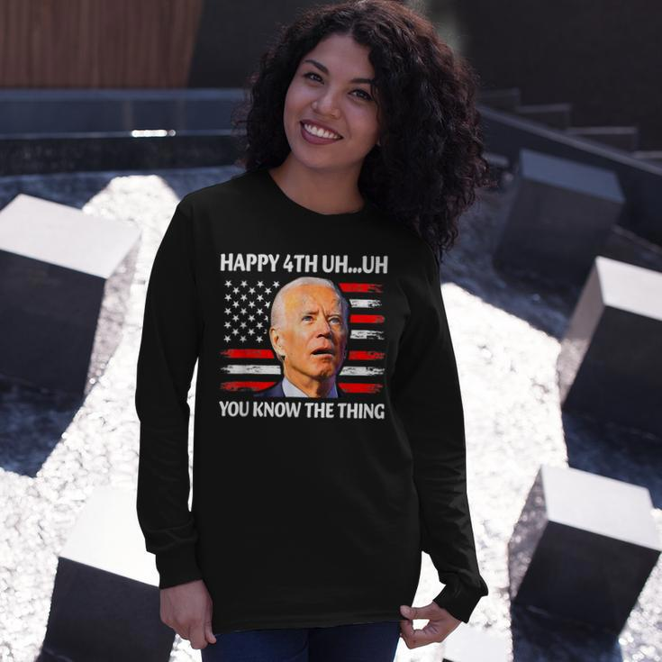 Happy Uh You Know The Thing Joe Biden 4Th Of July Long Sleeve T-Shirt Gifts for Her