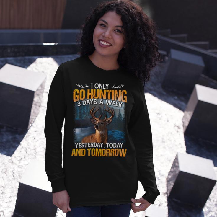 Hunting Only 3 Days In Week Long Sleeve T-Shirt Gifts for Her