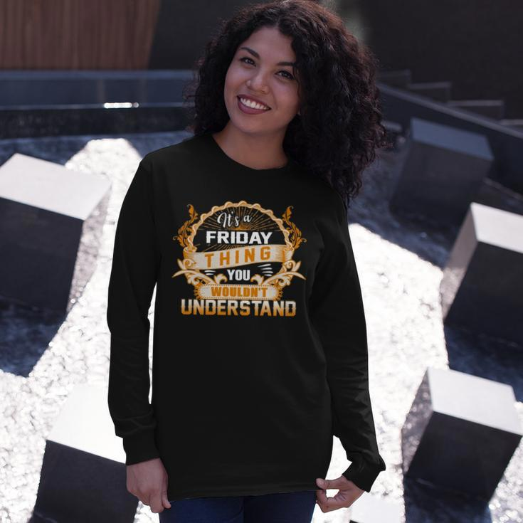 Its A Friday Thing You Wouldnt Understand Shirt Friday Shirt For Friday Long Sleeve T-Shirt Gifts for Her