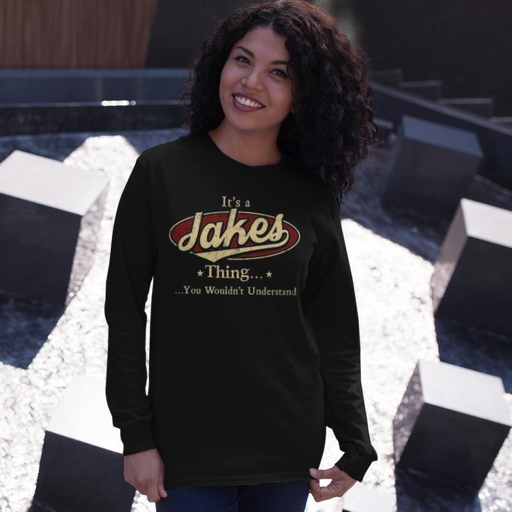 Its A Jakes Thing You Wouldnt Understand Shirt Personalized Name Shirt Shirts With Name Printed Jakes Long Sleeve T-Shirt Gifts for Her