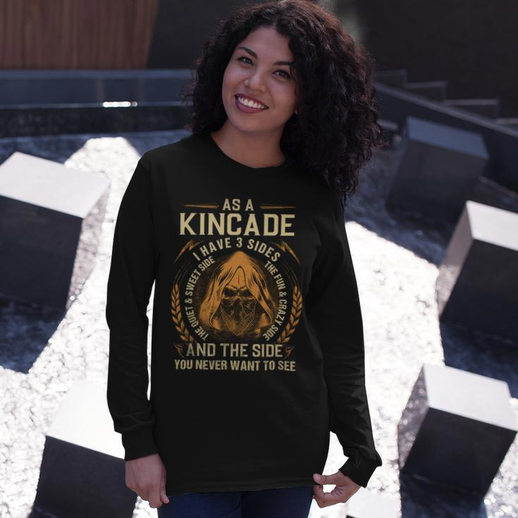 As A Kincade I Have A 3 Sides And The Side You Never Want To See Long Sleeve T-Shirt Gifts for Her