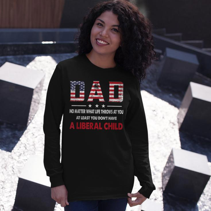 At Least You Dont Have A Liberal Child American Flag Long Sleeve T-Shirt Gifts for Her