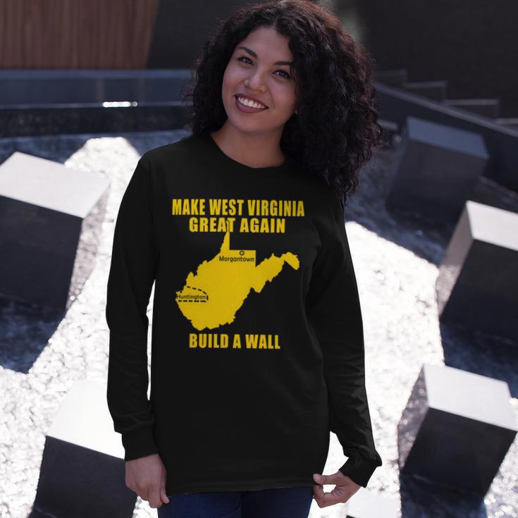 Make West Virginia Great Again Build A Wall Unisex Long Sleeve Gifts for Her