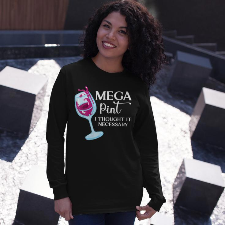 Mega Pint I Thought It Necessary Sarcastic Wine Long Sleeve T-Shirt T-Shirt Gifts for Her