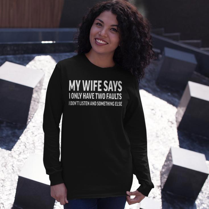 Mens My Wife Says I Only Have Two Faults 368 Trending Shirt Unisex Long Sleeve Gifts for Her