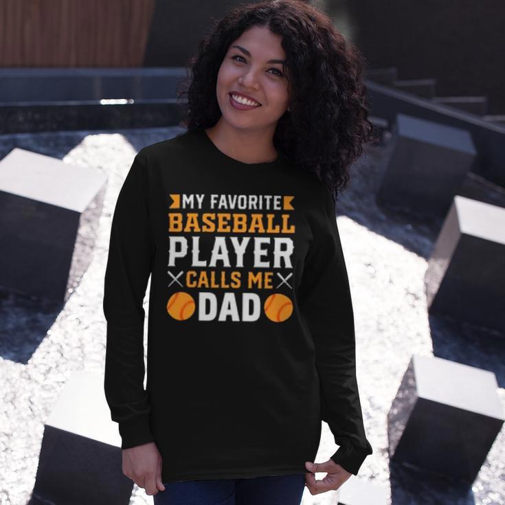 My Favorite Baseball Player Calls Me Dad 819 Trending Shirt Unisex Long Sleeve Gifts for Her