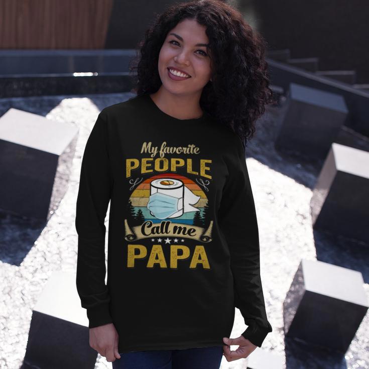 My Favorite People Call Me Papa 529 Trending Shirt Unisex Long Sleeve Gifts for Her