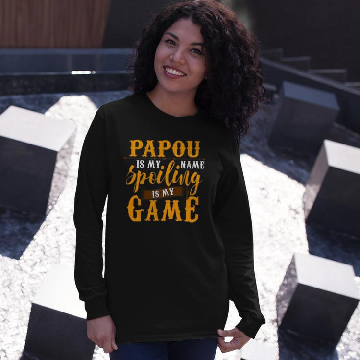 Papou Is My Name Spoiling Is My Game Fathers Day Long Sleeve T-Shirt T-Shirt Gifts for Her
