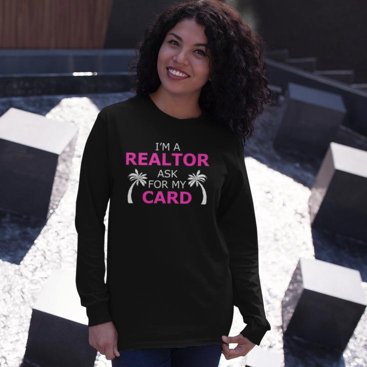 Im A Realtor Ask For My Card Beach Home Realtor Long Sleeve T-Shirt Gifts for Her