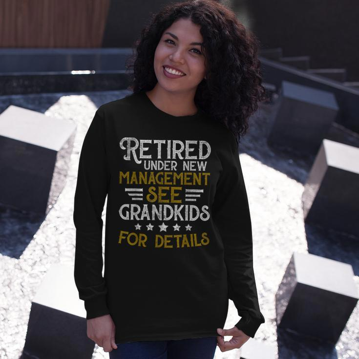 Retired Under New Management See Grandkids Retirement V2 Long Sleeve T-Shirt Gifts for Her