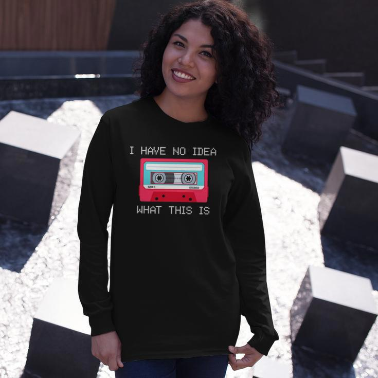 Retro Cassette Mix Tape I Have No Idea What This Is Music Long Sleeve T-Shirt Gifts for Her
