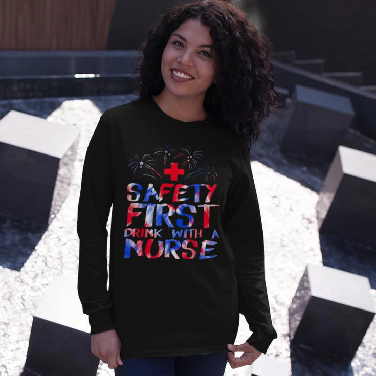 Safety First Drink With A Nurse Patriotic Nurse 4Th Of July Long Sleeve T-Shirt Gifts for Her